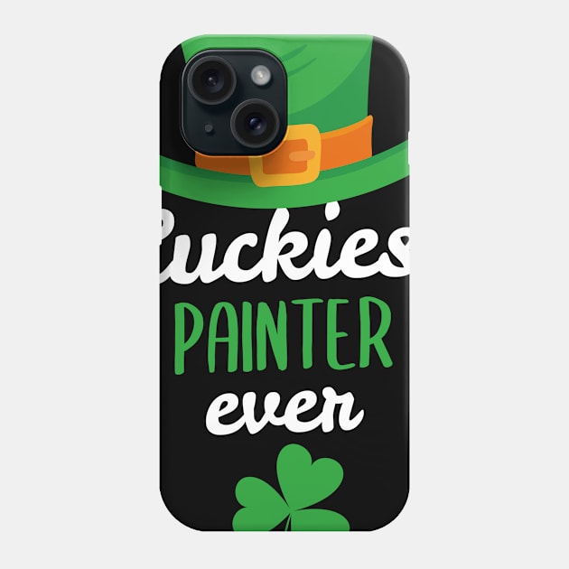 Luckiest Painter Ever St Patricks Day Gift Phone Case by CoolDesignsDz