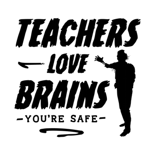 Teachers Love Brains Funny Sayings Quotes T-Shirt