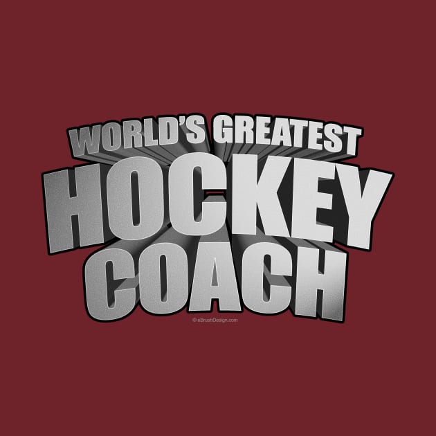 World's Greatest Hockey Coach by eBrushDesign