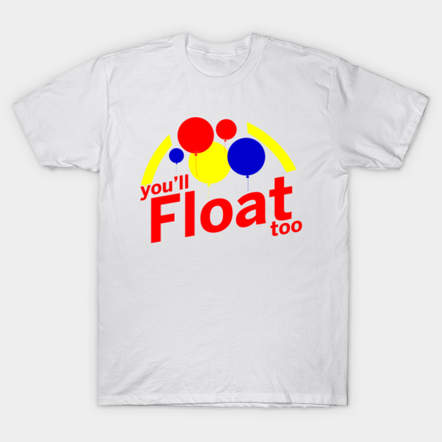 You'll Float Too - It - T-Shirt