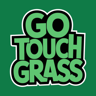 Go Touch Grass Funny Meme Gamer T-Shirt