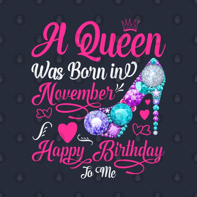 A queen was born in november happy birthday to me by Peach Lily Rainbow