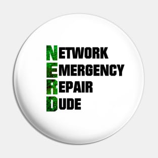 Nerd acronym - Network emergency repair dude Pin