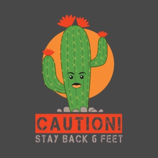 Cactus Caution - 6 feet T-Shirt