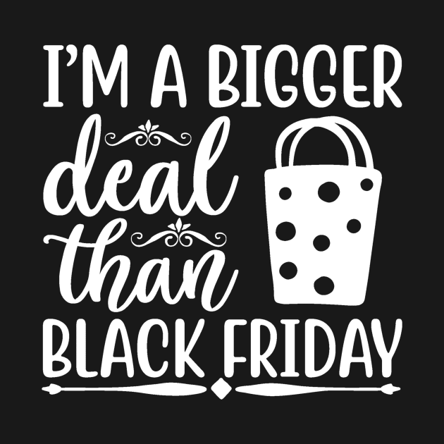 I'm a Bigger Deal than Black Friday by StacysCellar