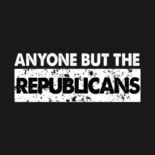 any one but the republicans T-Shirt