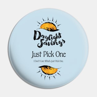 Daylight Savings - Just Pick One Pin