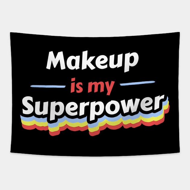 Makeup is my Superpower Tapestry by FunnyStylesShop