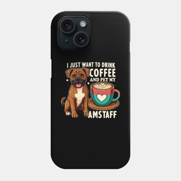Funny Drink Coffee And Pet My Amstaff American Staffordshire Terrier Dog Phone Case by JUST PINK