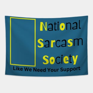 National Sarcasm Society. Like We Need Your Support. Tapestry