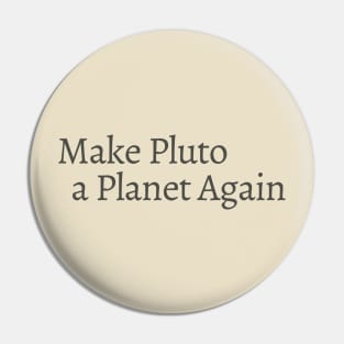 Make Pluto a Planet Again Pin