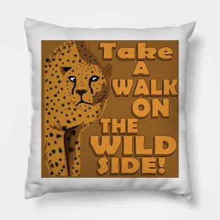 Walk on the Wild Side! Pillow