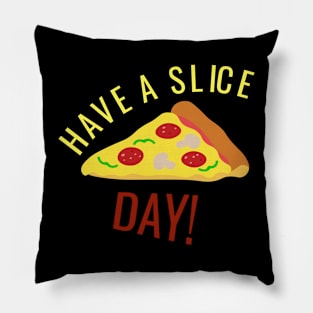 Pizza Pun Have A Slice Day Pillow