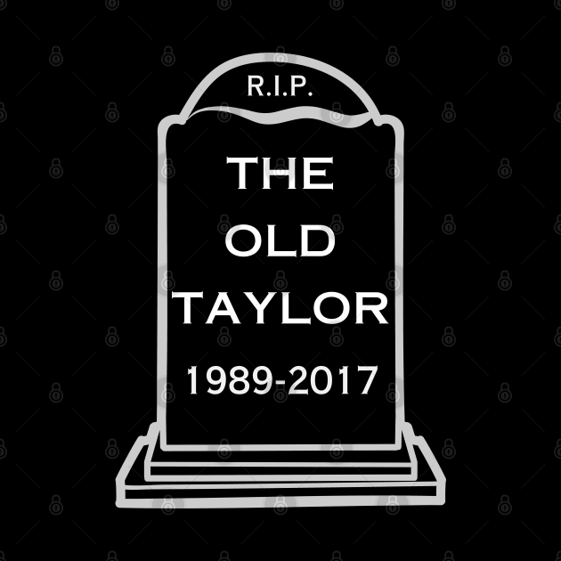 RIP The Old Taylor by Likeable Design