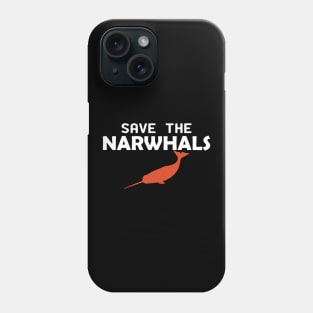 Narwhal - Save the narwhals Phone Case