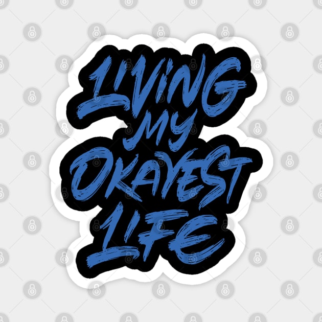 Living my okayest life Magnet by ZagachLetters