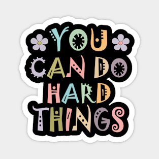 Inspirational Women's Graphics - You Can Do Hard Things Magnet