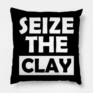 Pottey clay - Seize the clay w Pillow