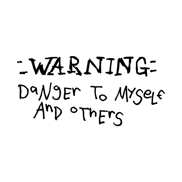 Dark and Gritty WARNING danger to myself and others sketchy text by MacSquiddles