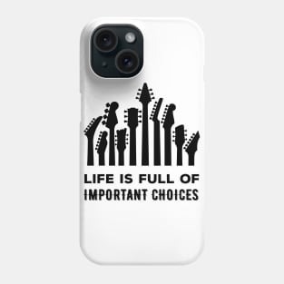 Life Is Full Of Important Choices Phone Case