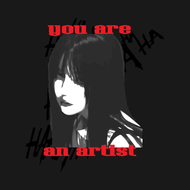 you are an artist. design by vellouz55