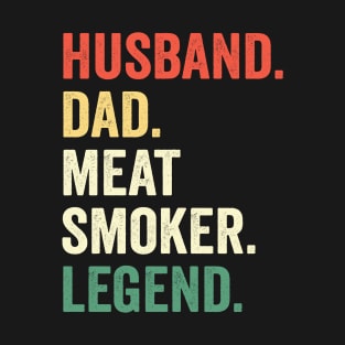 Husband Dad Meat Smoker Legend Grilling Dad Meat Smoking T-Shirt