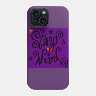 Stay Weird Phone Case