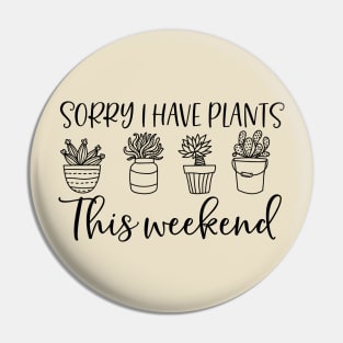 Sorry i have plants this weekend; plant lover; plant addict; green thumb; gardener; funny; gift for plant lover; plant lady; plant mom; plant dad; funny plant shirt; Pin