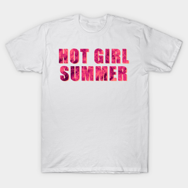 Hot Girl Summer Hot Girl Summer T Shirt Teepublic 3088