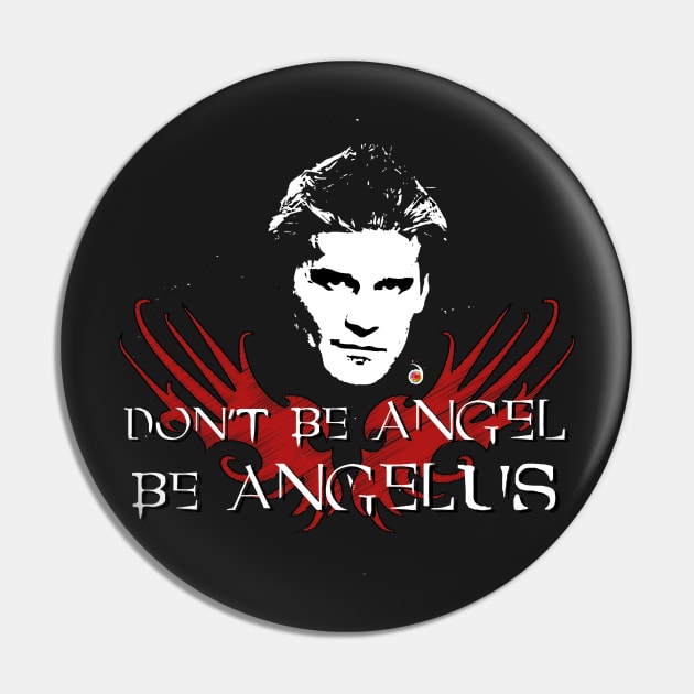 Buffy: Be Angelus Pin by rednessdesign