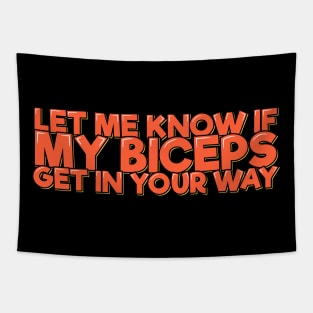 Let Me Know If My Biceps Get in Your Way Tapestry