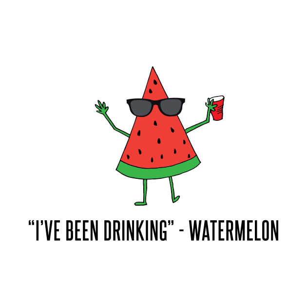 "I've Been Drinking" - Watermelon by bustle