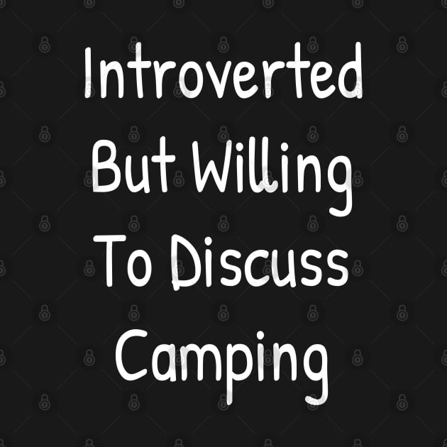 Introverted But Willing To Discuss Camping by Islanr