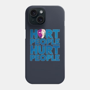 Hurt People Hurt People - Anti-Hater  Gifts & Merchandise for Sale Phone Case