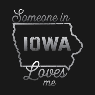 Someone In Iowa Loves Me T-Shirt