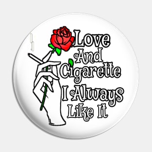 Love And Cigarette l Always Like It Pin