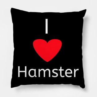 I love hamster for hamster lovers Pillow