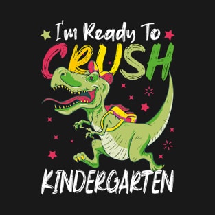 I'm ready to Crush Kindergarten Funny Kids T-Rex Dinosaur Pupil T-Shirt