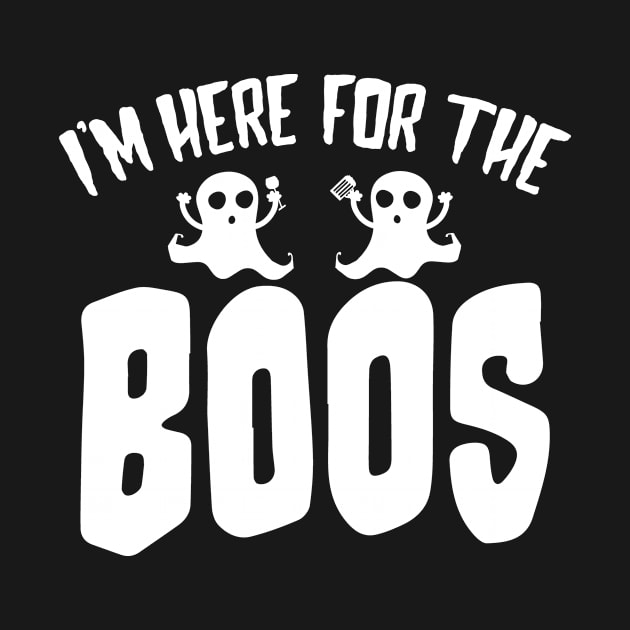 I'm Here for the Boos by TeamKeyTees