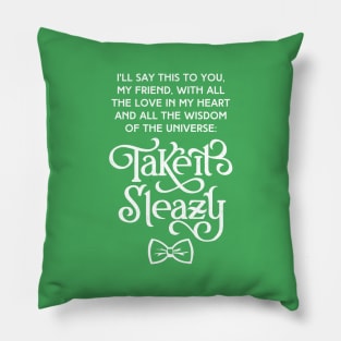 Take it Sleazy, My Friend Pillow