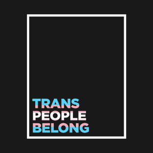 trans people belong T-Shirt