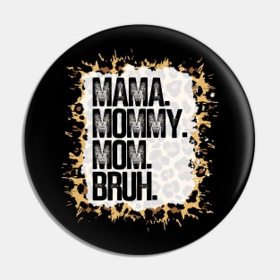 Mama. Mommy. Mom. Bruh. With Leopard Background Pin