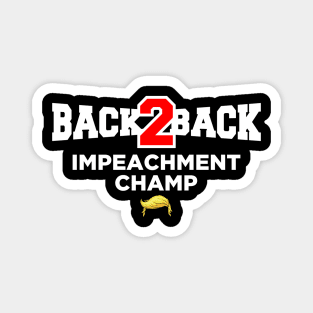 Back to Back Impeachment Champ Magnet