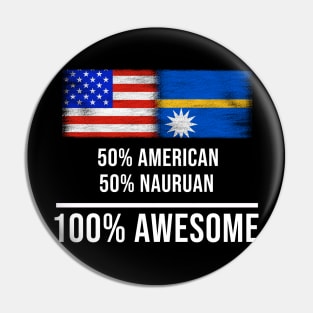 50% American 50% Nauruan 100% Awesome - Gift for Nauruan Heritage From Nauru Pin
