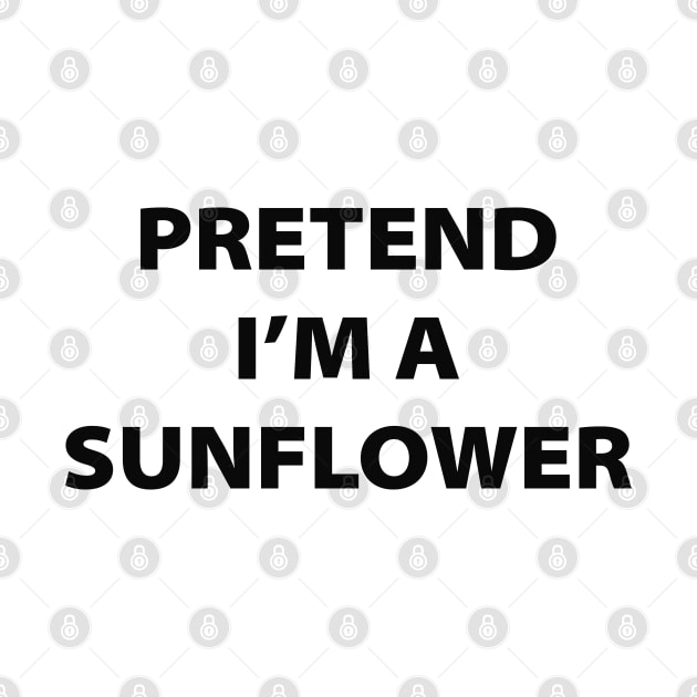 Pretend I'm A Sunflower by inotyler