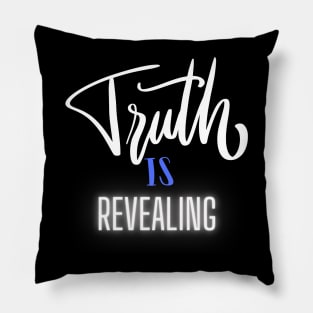 Truth Is Revealing Pillow