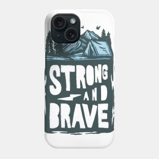 Strong and brave Phone Case