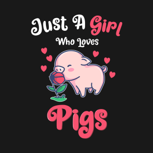 Just A Girl Who Loves Pigs  - Cute Pig Gift T-Shirt