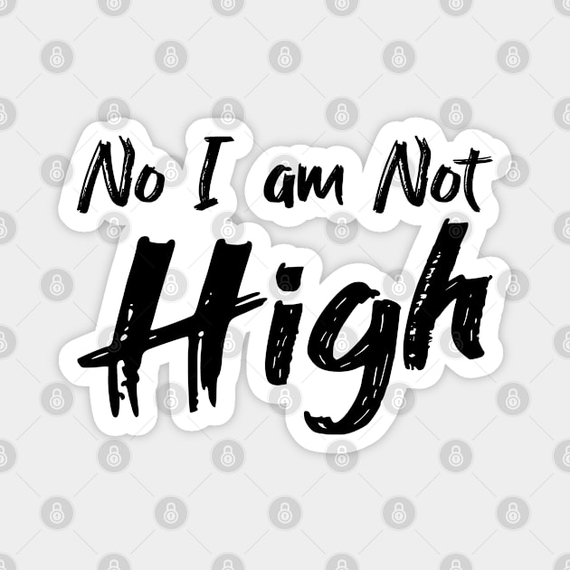 White Lie Party Shirt - No I am Not High Magnet by Jas-Kei Designs