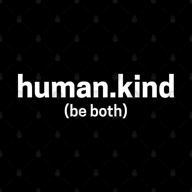 Human & Kind, Be Both Tee, Positive Vibe Shirt, Fall T Shirt, Gifts by Inspirit Designs